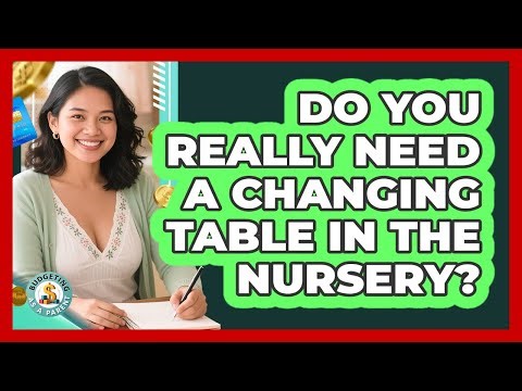 Do You Really Need A Changing Table In The Nursery?