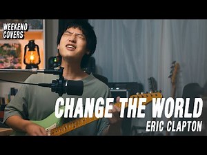 "Change The World" - Eric Clapton (Cover)
