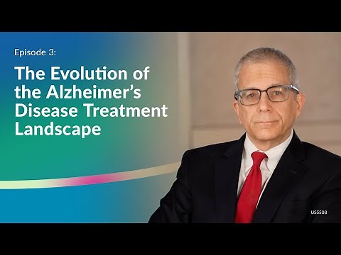 Episode 3: The Evolution of the Alzheimer’s Disease Treatment Landscape