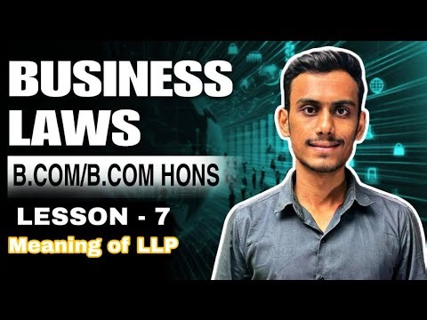 Meaning of LLP |Lession 7 BusinessLaw | B.Com Prog/Hons.1st Year| CS Abhijeet Sir