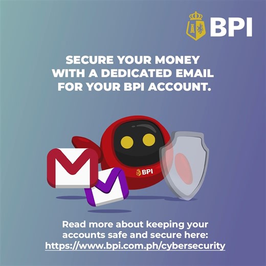 7.8K views · 242 reactions | #BPIcybersecuriTips: Be protected from scams, spam, and other security breaches. Set up a new, more secure email for your BPI account now!  Read more about keeping your accounts safe and secure here: https://www.bpi.com.ph/cybersecurity #BPI #ReadyTodayReadyTomorrow | BPI | Facebook