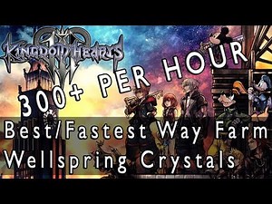 Kingdom Hearts 3 Best/Fastest Way To Farm Wellspring Crystals 300+ PER HOUR