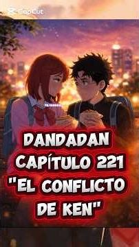 DANDADAN Capítulo 221, manga. "el conflicto de Ken" #dandadan #manga #mangarecommendations #okarun