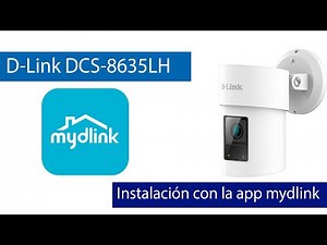 Instalación y puesta en marcha de la cámara IP D-Link DCS-8635LH con la app mydlink