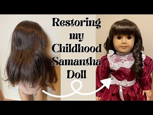 Fixing Up my Childhood Samantha Doll - American Girl Doll Hair Restoration