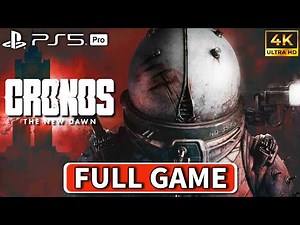 CRONOS THE NEW DAWN Gameplay Walkthrough FULL GAME [4K 60FPS] - No Commentary