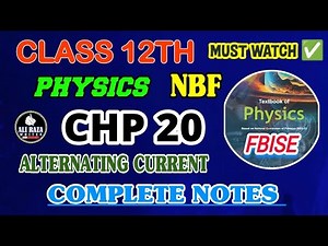 Master FBISE Physics 12 Chapter 6 | Chp 6 Notes | Class 12 | ALTERNATING CURRENT