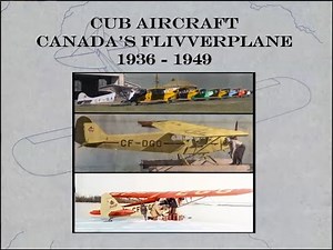 Cub Aircraft: Canada's Flivverplane - 1936 to 1949