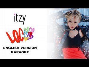 ITZY - LOCO - ENGLISH VERSION KARAOKE