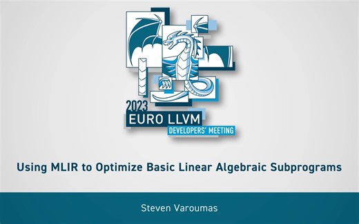 2023 EuroLLVM - Using MLIR to Optimize Basic Linear Algebraic Subprograms