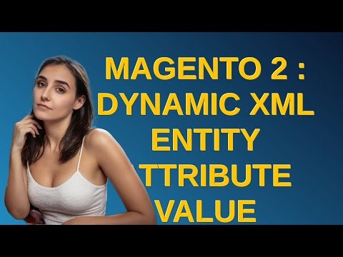 Magento: Magento 2 : Dynamic XML entity attribute value