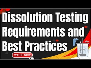 Dissolution Testing Requirements and Best Practices