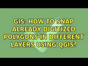 GIS: How to snap already digitized polygons in different layers using QGIS?