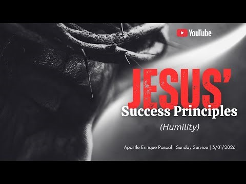 Jesus’ Success Principle {Humility} | 10 AM Service | Apostle Enrique Pascal