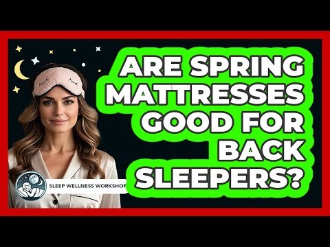 Are Spring Mattresses Good For Back Sleepers?