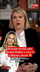 Emerald Fennell calls Margot Robbie a 'once in a lifetime' person