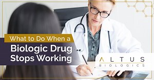 What to Do When a Biologic Drug Stops Working - Altus Biologics