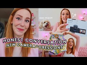An Honest Conversation.. + NEW Obsessions and Camera!!
