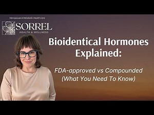 Bioidentical Hormones Explained: FDA-Approved vs Compounded (What You Need to Know)