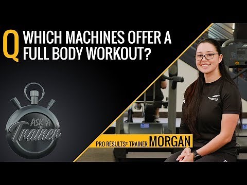 Which Machines Offer a Full Body Workout? | Ask A Trainer | LA Fitness