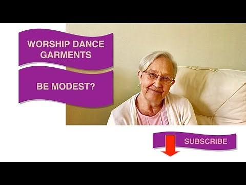 Worship Dance | Garment Modesty Why and How?