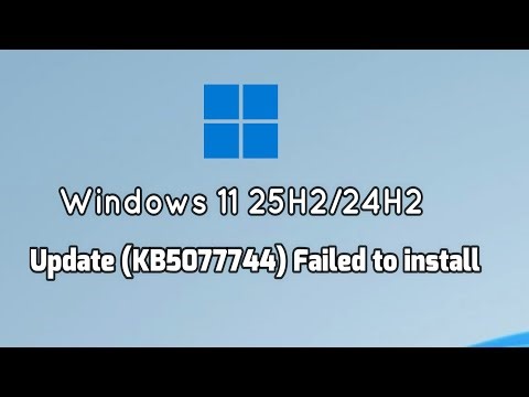 How to fix Update (KB5077744) Failed to install in Windows 11 Version 25H2/24H2