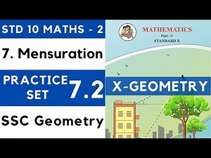 Mensuration | Practice Set 7.2 | SSC Class 10 Geometry | Maths Part 2 | Maharashtra Board Class 10th