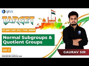 Normal Subgroups and Quotient Groups | L-2 | IIT JAM