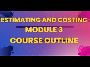 MODULE 3 ESTIMATING AND COSTING COURSE OUTLINE/CIVIL ENGINEERING