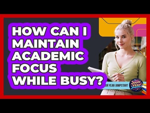 How Can I Maintain Academic Focus While Busy?