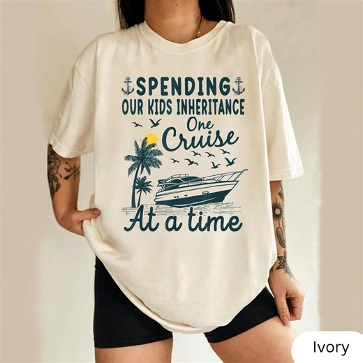 Spending Our Kids Inheritance Cruise Shirt, Funny Cruise Vacation Tee, Cruise Lover Gift for Her, Comfort Colors Shirt, Travel Humor Shirt - Etsy