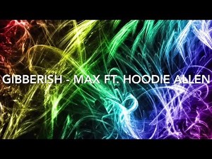 Gibberish by MAX feat. Hoodie Allen SPED UP