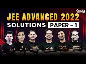 JEE Advanced 2022 - Paper 1 Solutions | Vedantu JEE