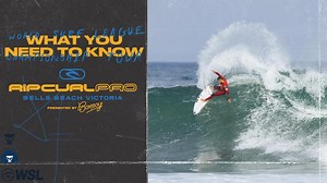 What you need to know - Rip Curl Pro Bells Beach presented by Bonsoy