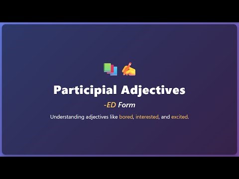 ED Participial Adjectives: Bored, Interested, Excited Explained