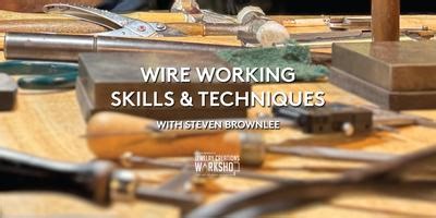 Wire Working  Skills & Techniques Workshop
