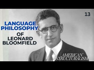 Language Philosophy of Leonard Bloomfield | American Structuralism & Behaviourism | 13