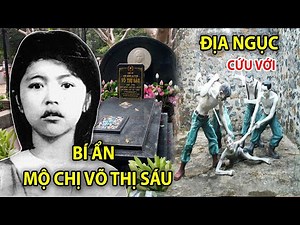 Sự thật về chị Võ Thị Sáu - Toàn cảnh Nhà tù CÔN ĐẢO đầy linh thiêng