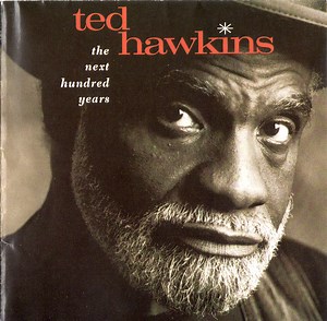 Ted Hawkins - The Next Hundred Years