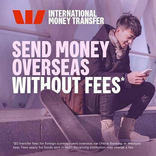 Westpac won’t charge you fees* to send money overseas via Online Banking or in the App | Westpac