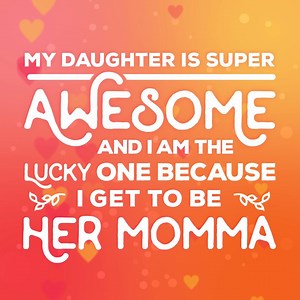45K views · 76 reactions | Daughters. My daughter is super awesome. We're so lucky to have them! | Quotes for Women | Facebook
