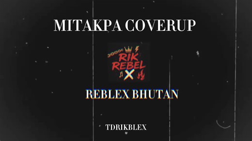 Mitakpa coverup by TDRIKBLEX ORIGINAL by REBLELIONS BHUTAN @JD Rebellions @Pelden drubi alien @YourBoyZimba big fan n thankufuls always la💚 slay #rebelionsbhutan #reblexbhutan