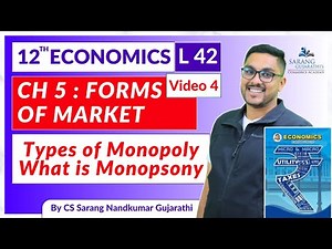 Class 12 Economics Chapter 5 Forms of Market | Types of Monopoly & What is Monopsony | L 42 Video 4