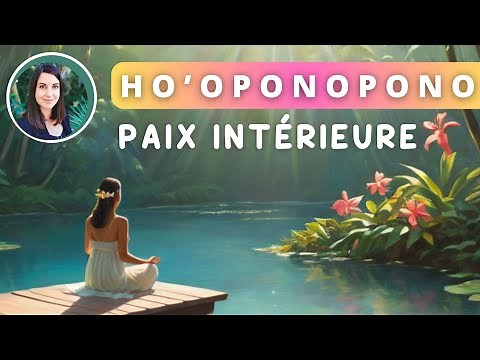 Méditation Ho'oponopono nouveau : Guide Complet et Pratique 🌺