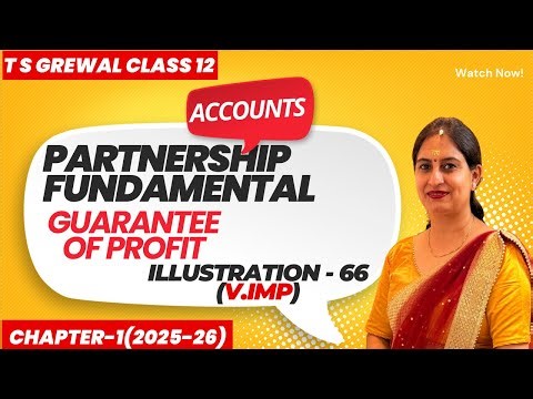 PARTNERSHIP FUNDAMENTALS T.S.Grewal Ch-1 Question no 66 (Gurantee of Profit) Class 12 Accounts