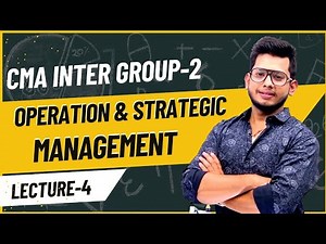 Operation Management || Lecture-4 || CMA INTER (Group-2)