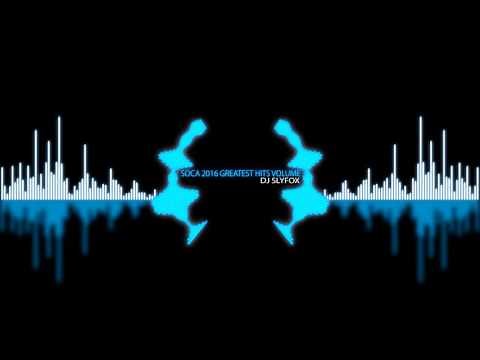 Soca 2016 Mix- Greatest Hits Volume 1- DJ SlyFox