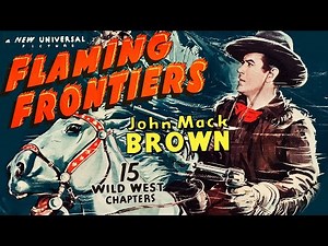 Flaming Frontiers (1938) 15-CHAPTER CLIFFHANGER🍕JOHNNY MACK BROWN