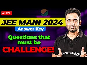 JEE Main 2024 Answer Key: Questions That Must Be Challenge! | Team Competishun