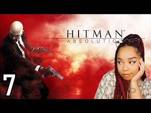 HITMAN OF THE CORN | HITMAN: Absolution, Part 7 (Twitch Playthrough)